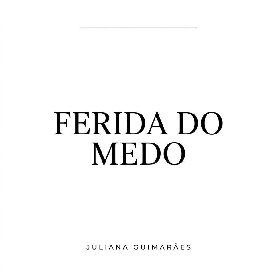 A Ferida do Medo: Reencontrando a Coragem e a Liberdade