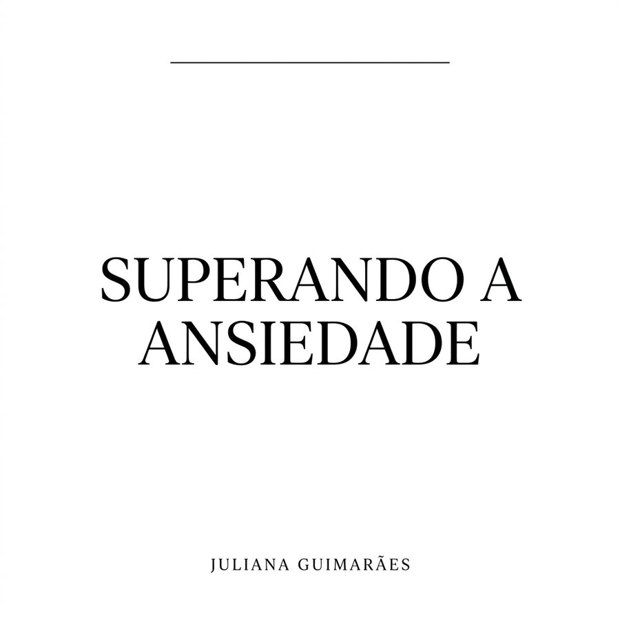 Superando a Ansiedade em 21 Dias